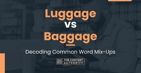 Luggage vs Baggage: Decoding Common Word Mix-Ups