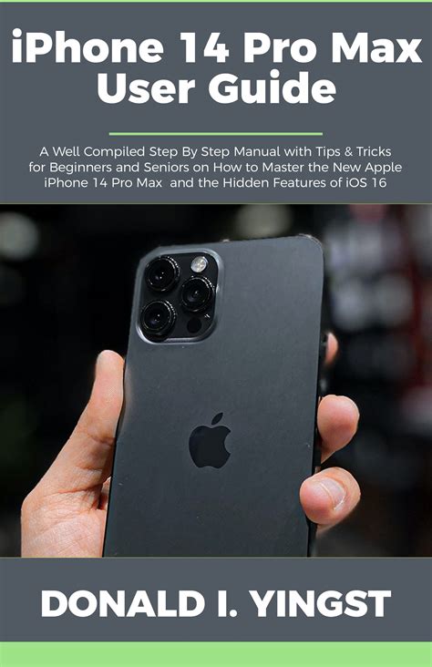 iPhone 14 Pro Max User Guide: A Well Compiled Step By Step Manual with Tips & Tricks for ...