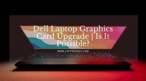 Dell Laptop Graphics Card Upgrade | Is It Possible?