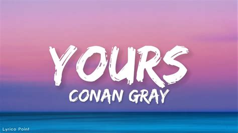 Yours - Conan Gray (Lyrics). - YouTube