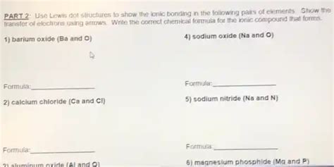 part 2: use lewis dot structures to show the ionic | Question AI