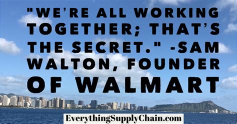 Sam Walton quotes and sayings. Making Walmart great.