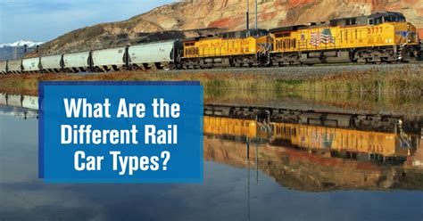 UP: What Are All of the Different Rail Car Types?