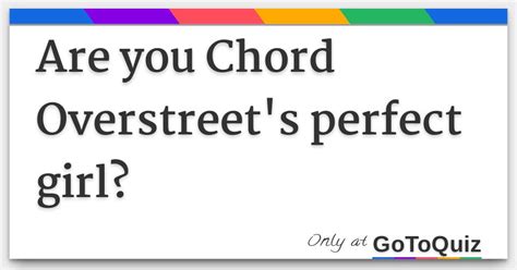 Are you Chord Overstreet's perfect girl?