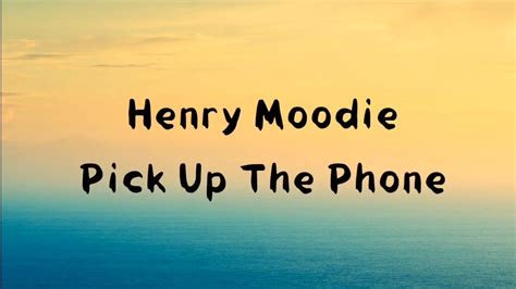 Henry Moodie - Pick up the phone ( lyrics ) Chords - Chordify