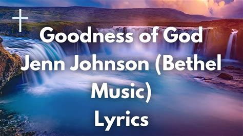 Goodness of God Jenn - Johnson Lyrics | Songs of Worship - YouTube