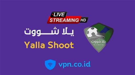 Yalla Shoot TV Live Streaming (Update Link) - VPN.co.id