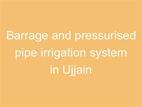 Barrage and pressurised pipe irrigation system in Ujjain | ProjectX India