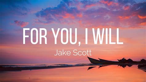 Jake Scott - For You, I Will (Lyrics) - YouTube