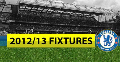 Premier League Fixtures: Chelsea's matches in 2012-2013 - Mirror Online