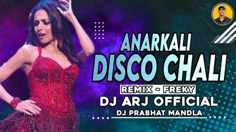 Anarkali Disco Chali || Freky Remix || Dj Arj Official x Dj Prabhat ...