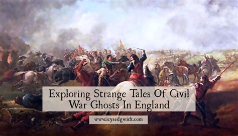 Exploring Strange Tales Of Civil War Ghosts In England - Icy Sedgwick