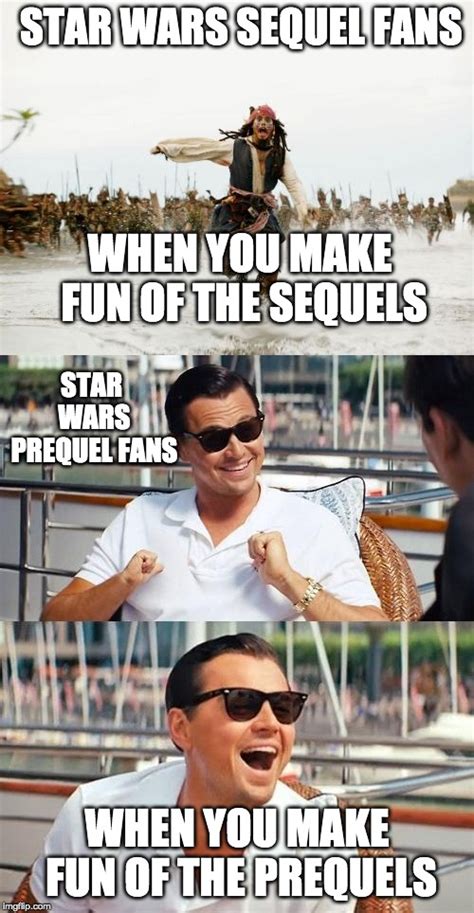 sequel fans vs prequel fans - Imgflip