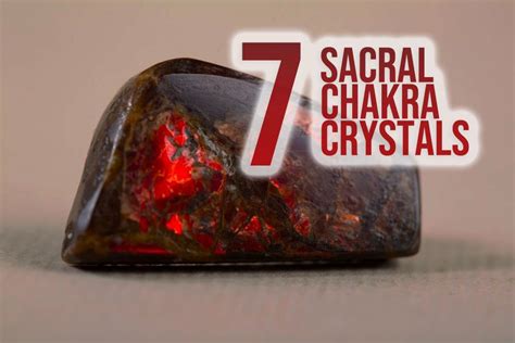 Crystals for Sacral Chakra - 7 Excellent Sacral Chakra Crystals