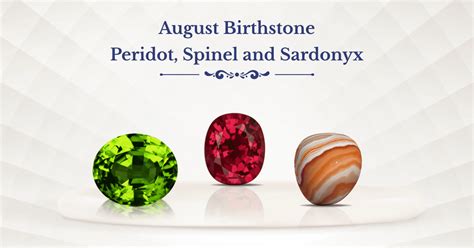 August Birthstone - GuideBook | Peridot, Spinel, and Sardonyx