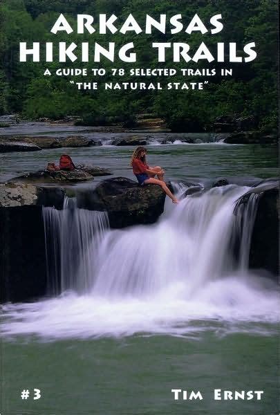 Arkansas Hiking Trails: A Guide to 78 Selected Trails in "The Natural ...