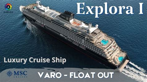 Msc EXPLORA I Float Out Varo - Msc Explora I Explora Journeys Luxury cruise ship - YouTube