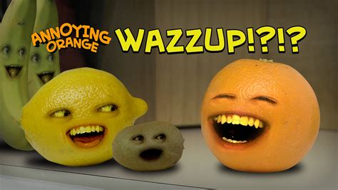 Annoying Orange: Wazzup! | Annoying Orange Wiki | Fandom