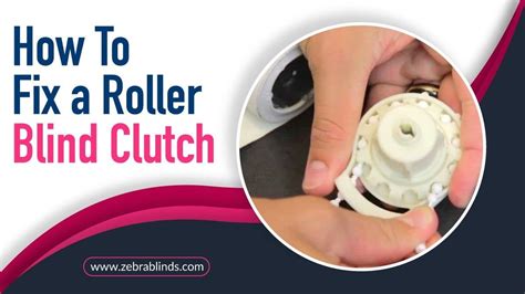 How To Fix A Roller Blind Clutch