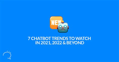 7 Chatbot Trends To Watch In 2021, 2022 & Beyond – Clepher