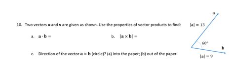 Solved I know a dot b will be 9*13cos(60) and a cross b will | Chegg.com