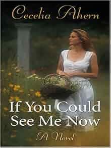 Amazon.com: If You Could See Me Now (9781597221955): Cecelia Ahern: Books