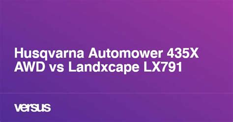 Husqvarna Automower 435X AWD vs Landxcape LX791: What is the difference?