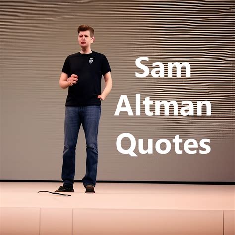 29 Sam Altman Quotes - This Guy's Vision is Amazing! - AIgeeked