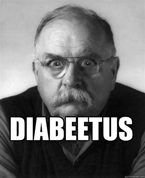 Wilford Brimley Has Diabeetus - Misc - quickmeme