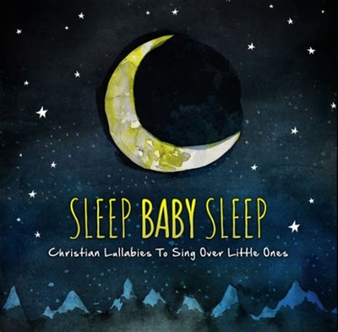 Sleep Baby Sleep: Christian Lullabies to Sing Over Little Ones