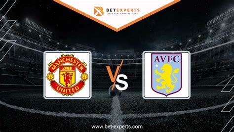 Manchester United vs Aston Villa Prediction & Odds by Bet Experts