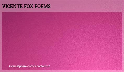 Vicente Fox Poems