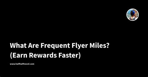 What Are Frequent Flyer Miles? (Earn Rewards Faster)