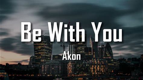 BE WITH YOU - AKON | VOICE FROM THE CAPITAL (LYRICS) - YouTube