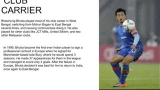 BHAICHUNG BHUTIA FOOTBALLER PPT PROJECT | PPT | Free Download