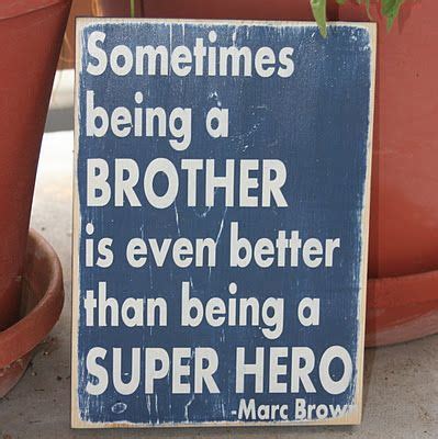 Cody's more than my brother, he's my best friend, my teacher, my coach, my guider, and my super hero