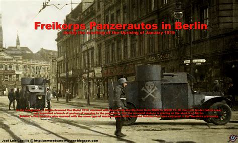 Armored Cars in the WWI: Freikorps Panzerautos in Berlin during the crushing of the Uprising of ...