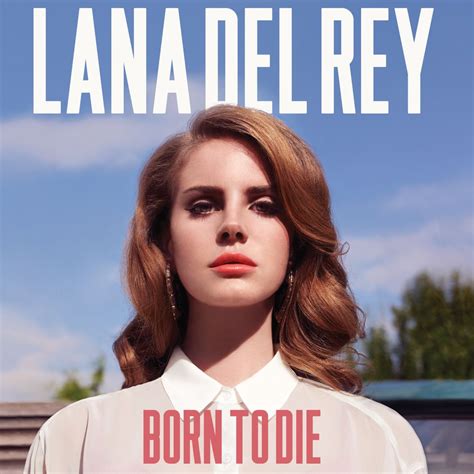 Born to Die - Lana Del Rey - SensCritique