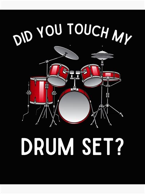 "Did You Touch My Drum Set Funny Step Brothers Drum Set" Poster for ...