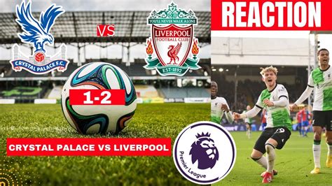 Crystal Palace vs Liverpool 1-2 Live Stream Premier League Football EPL ...