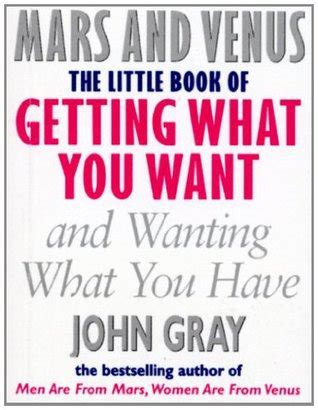 Buy The Little Book Of Getting What You Want And Wanting What You Have ...