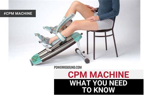 CPM Machine: What You Need to Know & PowerRebound™