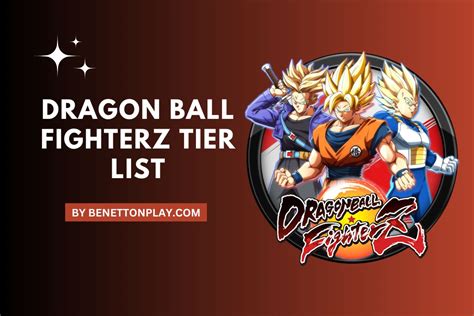 Dragon Ball Fighterz Tier List - Best DBFZ Characters (March 2024) | Benettonplay