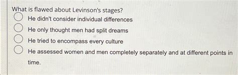 Solved What is flawed about Levinson's stages?He didn't | Chegg.com