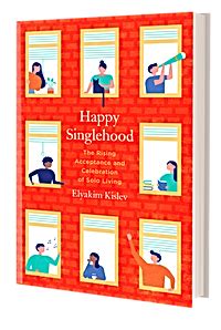 Happy Singlehood: The Rising Acceptance and Celebration of Solo Living