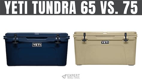 Yeti Tundra 65 Vs. 75: Which Is Better? ⋆ Expert World Travel