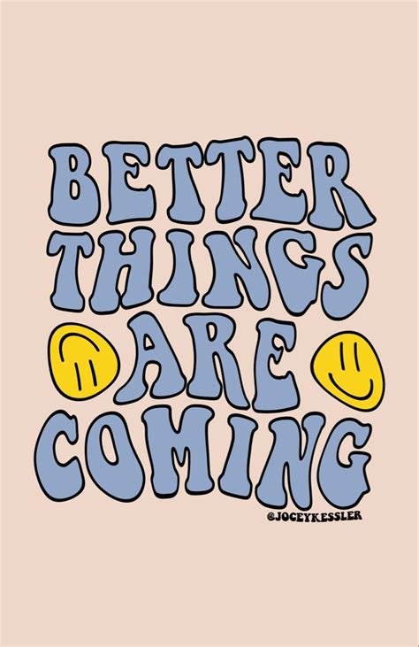 Better Things Are Coming | Preppy wallpaper, Preppy quotes, Hippie wallpaper | Preppy quotes ...