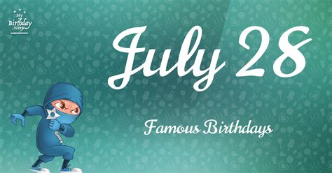 Famous Birthdays On July 28th - BIRTHDAY HJW