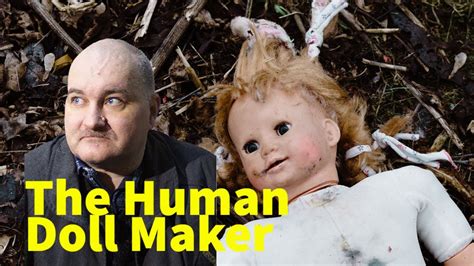 The Human Doll Maker - Anatoly Moskvin - YouTube