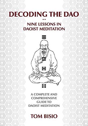 Decoding the DAO: Nine Lessons in Daoist Meditation: A Complete and ...